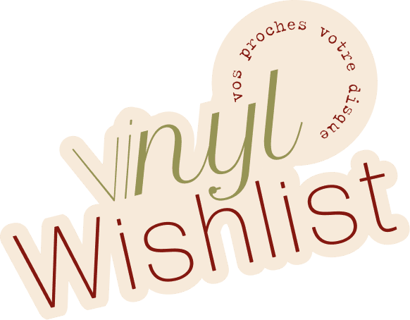 Vinyl Wishlist — vos proches votre disque